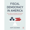 Fiscal Democracy in America: How a Balanced Budget Amendment Can Restore Sound Governance