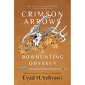Crimson Arrows: A Bowhunting Odyssey