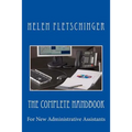 The Complete Handbook: For New Administrative Assistants