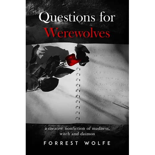 Questions for Werewolves: A Creative Nonfiction of Madness, Witch and Daimon