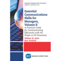 Essential Communications Skills for Managers, Volume II: A Practical Guide for Communicating Effectively with All People in All Situations