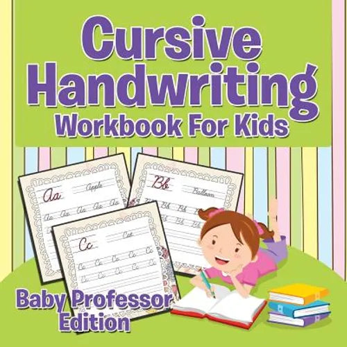 Cursive Handwriting Workbook For Kids: Baby Professor Edition