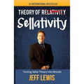 Theory of Sellativity: Turning Sales Theory Into Results