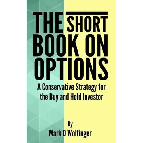 The Short Book on Options: A Conservative Strategy for the Buy and Hold Investor