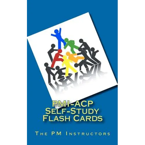 PMI-ACP Self-Study Flash Cards: Part of The PM Instructors Self-Study Series