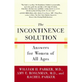 The Incontinence Solution: Answers for Women of All Ages