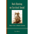Duck Hunting on Currituck Sound: Tales from a Native Gunner