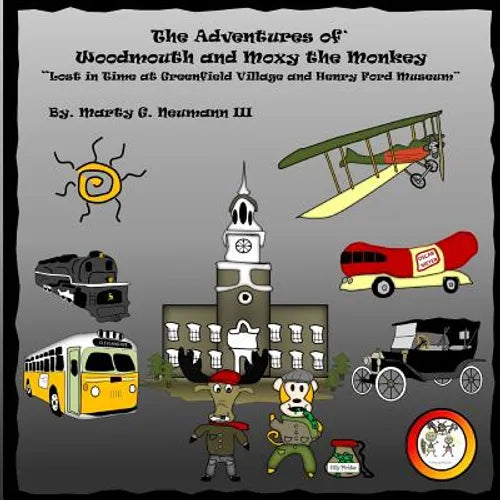 The Adventures of Woodmouth and Moxy the Monkey: Lost in Time at Greenfield Village & Henry Ford Museum