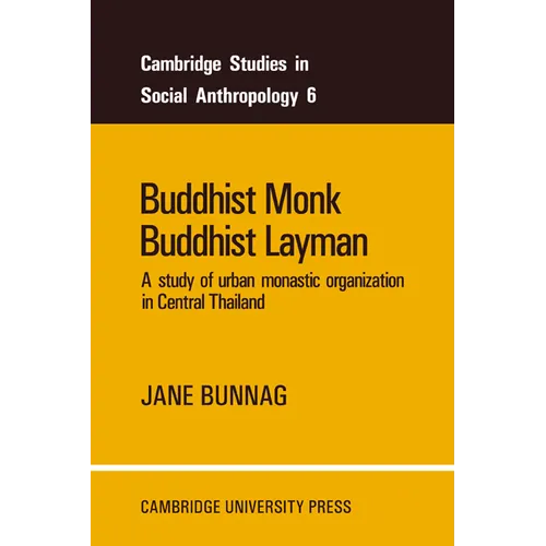 Buddhist Monk, Buddhist Layman: A Study of Urban Monastic Organization in Central Thailand