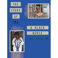 The Story of Me a Black Nurse