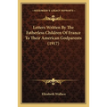 Letters Written By The Fatherless Children Of France To Their American Godparents (1917)
