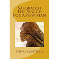 Sasquatch - The Search for a New Man