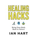 Healing Hacks: Bring Your Body Back to Nature