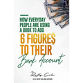 How Everyday People Are Using A Book To Add 6-Figures To Their Bank Account