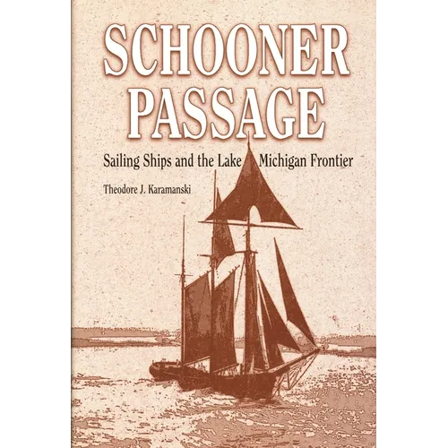Schooner Passage: Sailing Ships and the Lake Michigan Frontier