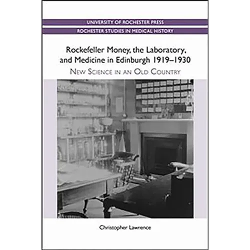 Rockefeller Money, the Laboratory and Medicine in Edinburgh 1919-1930:: New Science in an Old Country