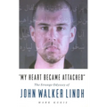 My Heart Became Attached: The Strange Journey of John Walker Lindh