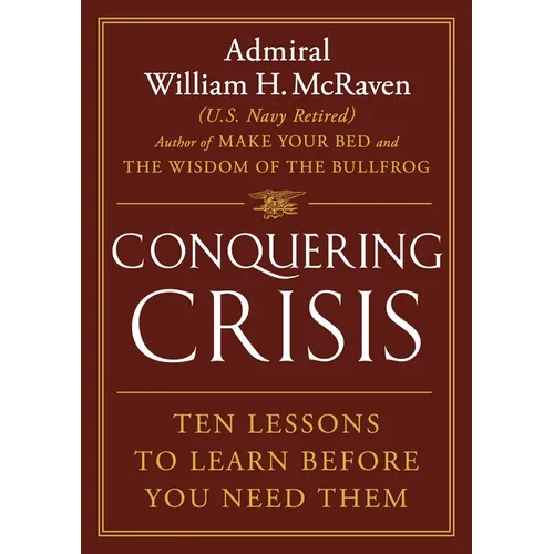 Conquering Crisis: Ten Lessons to Learn Before You Need Them