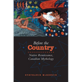 Before the Country: Native Renaissance, Canadian Mythology