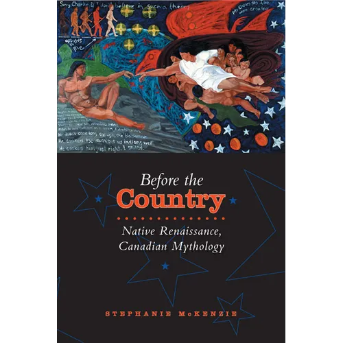 Before the Country: Native Renaissance, Canadian Mythology
