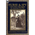 Nurse and Spy in the Union Army During the American Civil War