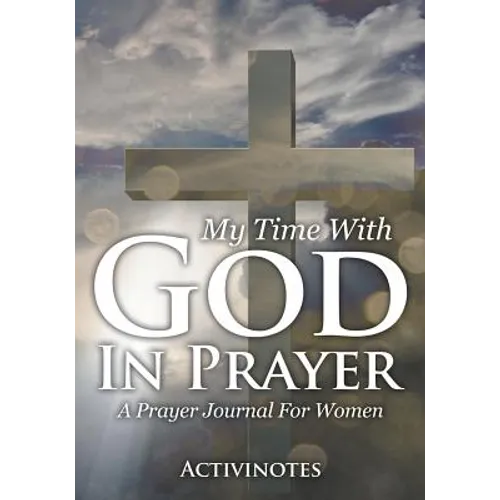 My Time With God In Prayer - A Prayer Journal For Women
