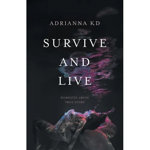 Survive and Live: Domestic Abuse True Story
