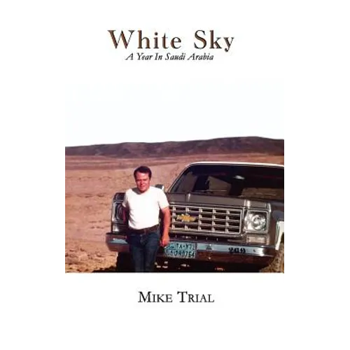 White Sky, a Year in Saudi Arabia