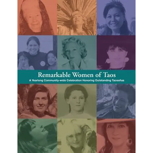 Remarkable Women of Taos: A Year Long Community-wide Celebration Honoring Outstanding Taosenas