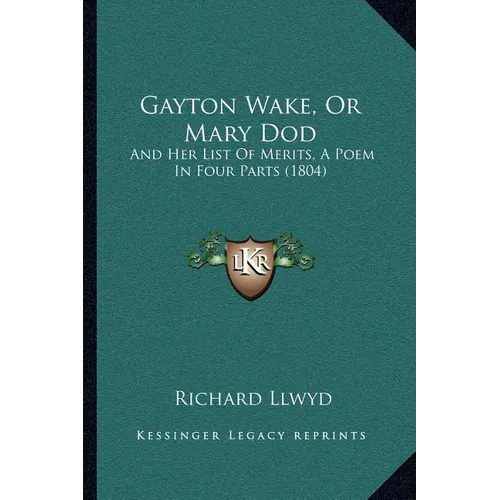 Gayton Wake, Or Mary Dod: And Her List Of Merits, A Poem In Four Parts (1804)