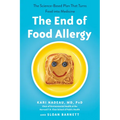 The End of Food Allergy: The Science-Based Plan That Turns Food into Medicine