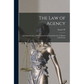 The law of Agency: Including the law of Principal and Agent and the law of Master and Servant
