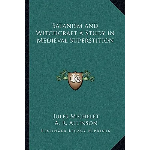 Satanism and Witchcraft a Study in Medieval Superstition