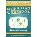 The Dolce Diet: Living Lean Cookbook