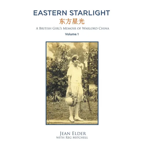 Eastern Starlight: A British Girl's Memoir of Warlord China