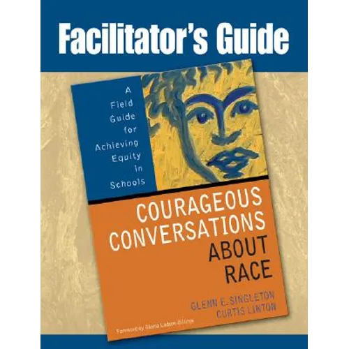 Facilitator's Guide to Courageous Conversations About Race