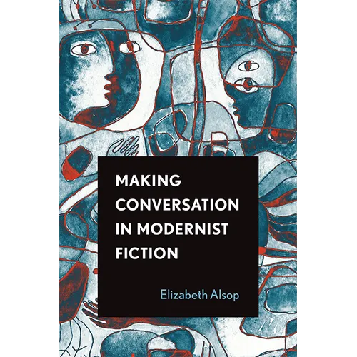 Making Conversation in Modernist Fiction