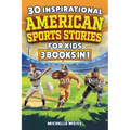 30 Inspirational American Sports Stories for Kids (3 Books in 1): How Football, Baseball and Hockey Legends Inspire Mental Toughness in Young Readers