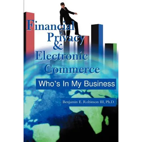 Financial Privacy & Electronic Commerce: Who's in My Business