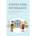 Stress-Free Retirement: Living the Millionaire Life After Retirement