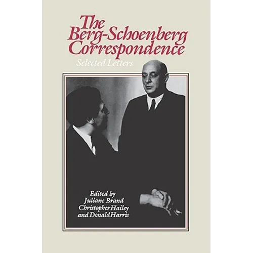 The Berg-Schoenberg Correspondence: Selected Letters