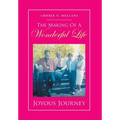 The Making of a Wonderful Life: Joyous Journey