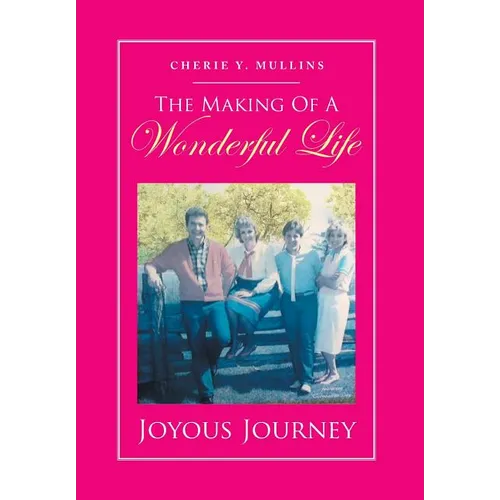 The Making of a Wonderful Life: Joyous Journey