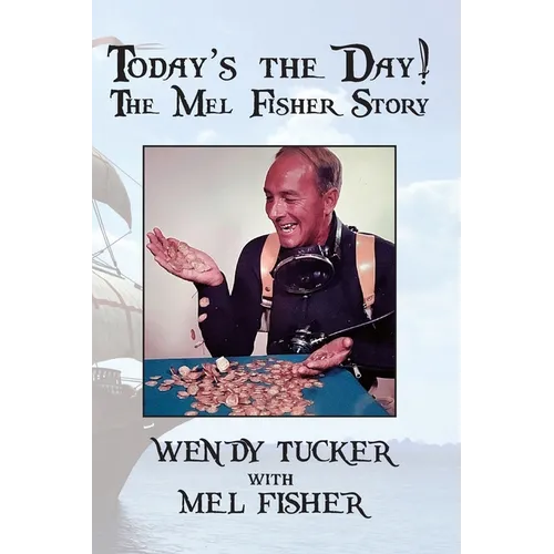 Today's The Day! The Mel Fisher Story
