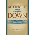 Acting Up Brings Everyone Down: The Impacts of Childish Behavior in the Workplace