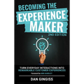 Becoming the Experience Maker (2nd Edition): Turn Everyday Interactions Into Remarkable Customer Experiences