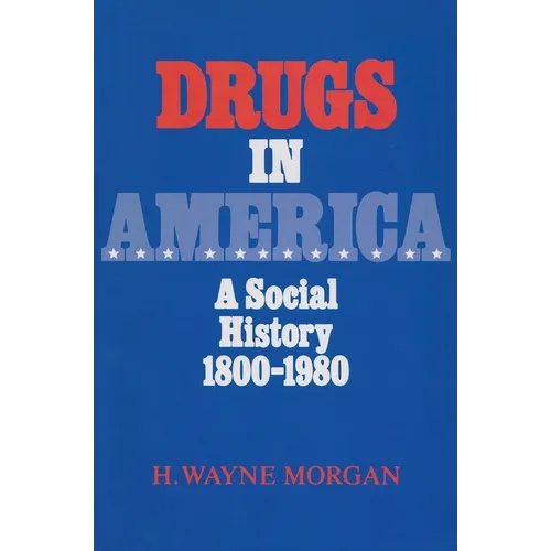 Drugs in America: A Social History, 1800-1980
