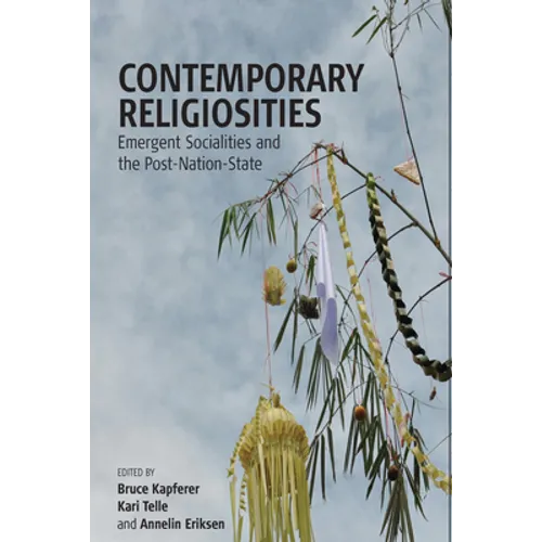 Contemporary Religiosities: Emergent Socialities and the Post-Nation-State