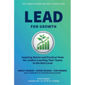 Lead for Growth: Inspiring Stories and Practical Tools for Leaders Coaching Their Teams to the Next Level
