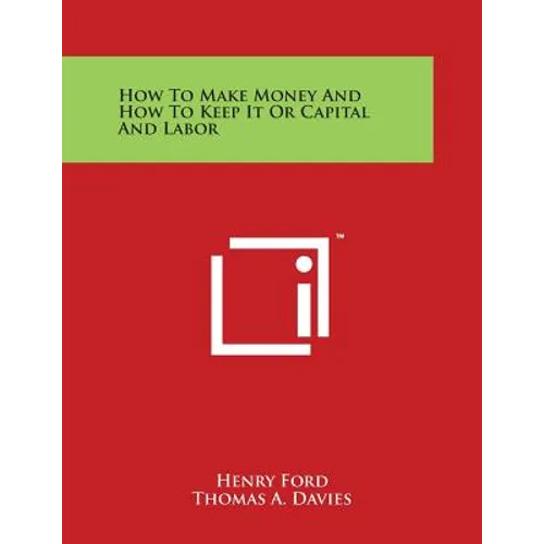 How To Make Money And How To Keep It Or Capital And Labor